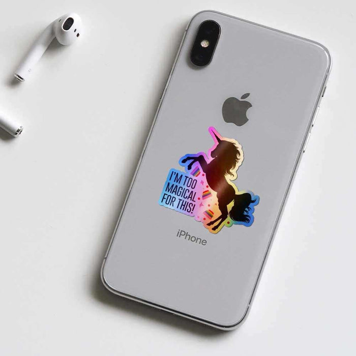 I'm too magical for this Holographic Stickers - Holographic stickers | STICK IT UP
