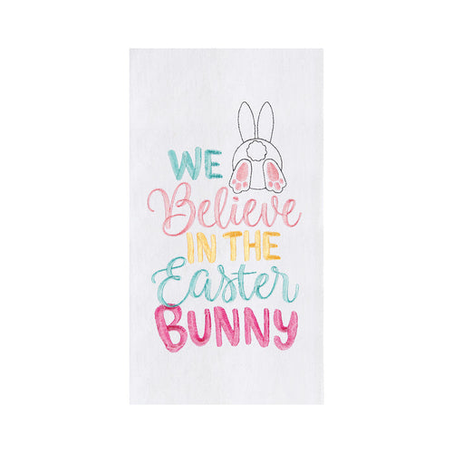 A Believe In The Easter Bunny Flour Sack Kitchen Towel.