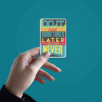 Do it now Sticker - Stickers | STICK IT UP