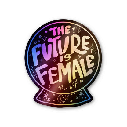 Future is female Holographic Stickers - Holographic stickers | STICK IT UP