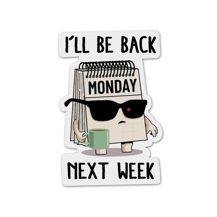I'll Be Back Sticker - Stickers | STICK IT UP