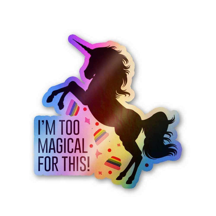I'm too magical for this Holographic Stickers - Holographic stickers | STICK IT UP