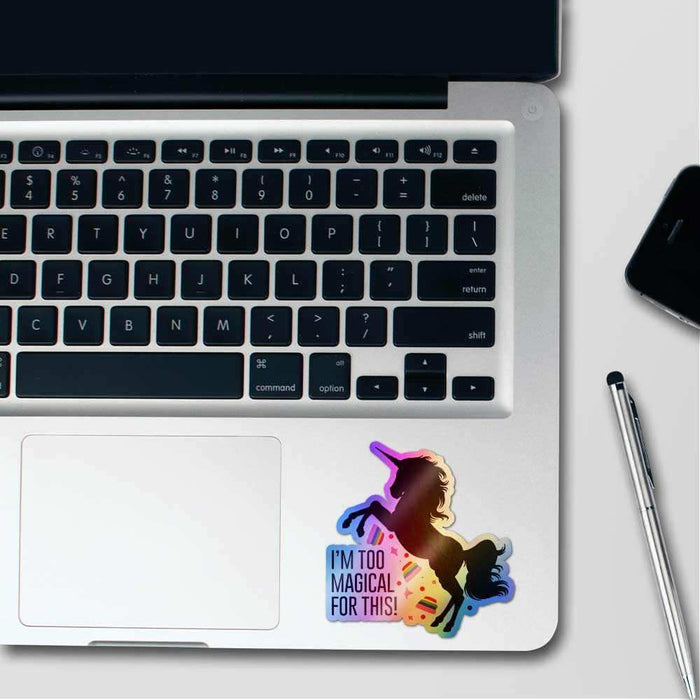 I'm too magical for this Holographic Stickers - Holographic stickers | STICK IT UP