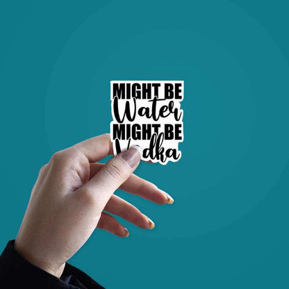 Might be Drunk Sticker - Stickers | STICK IT UP