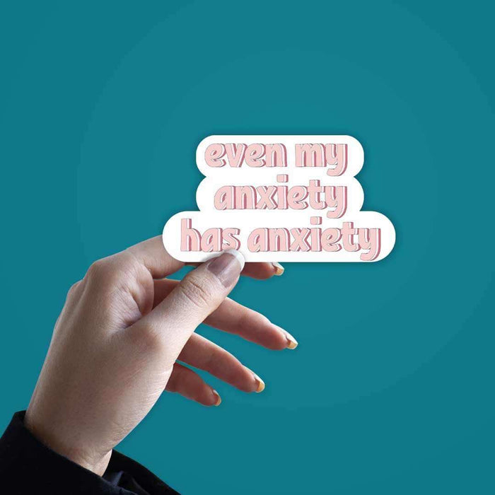 My anxiety has anxiety Sticker - Stickers | STICK IT UP