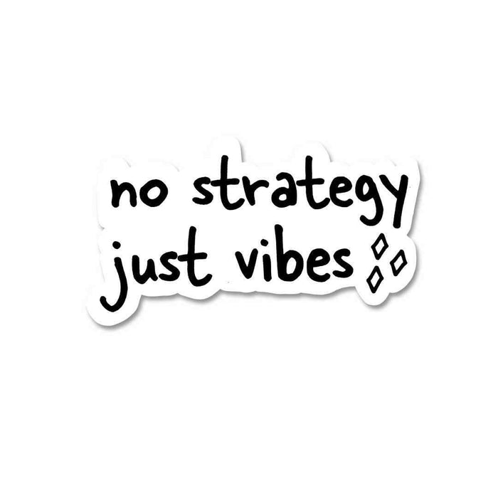 No strategy just vibes Sticker - Stickers | STICK IT UP