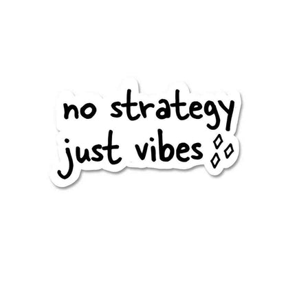 No strategy just vibes Sticker - Stickers | STICK IT UP