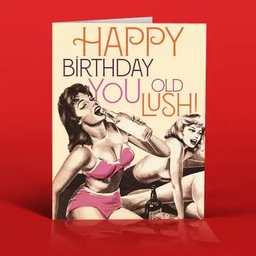 Old Lush! Birthday Card