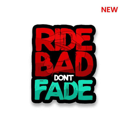RIDE BAD DONT FADE Sticker - Stickers | STICK IT UP