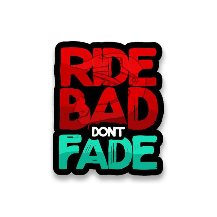 RIDE BAD DONT FADE Sticker - Stickers | STICK IT UP