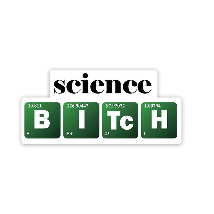 Science B-I-TC-H Sticker - Stickers | STICK IT UP