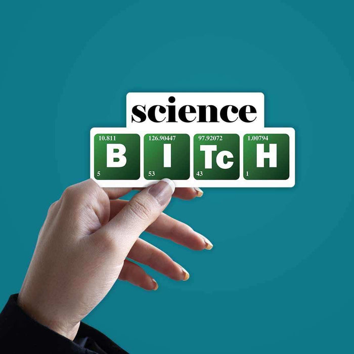 Science B-I-TC-H Sticker - Stickers | STICK IT UP
