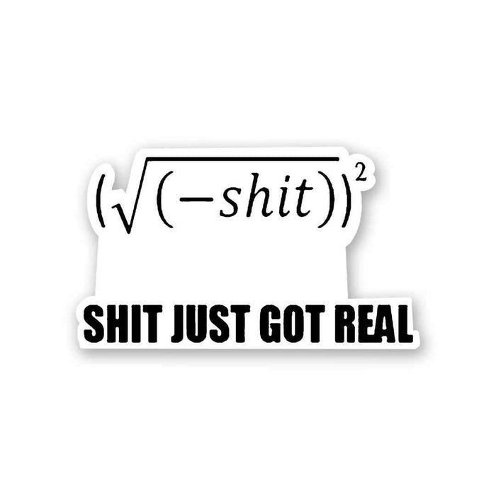 Shit Got Real V2 Sticker - Stickers | STICK IT UP