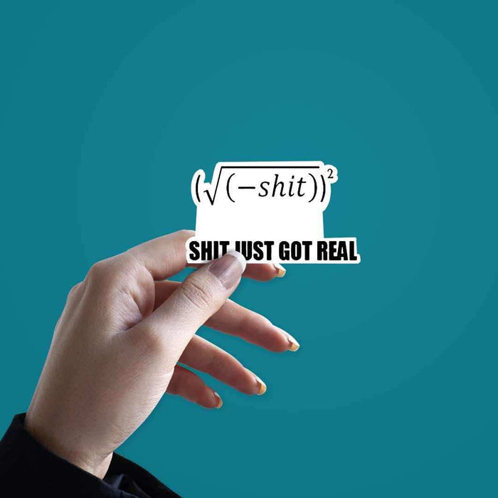 Shit Got Real V2 Sticker - Stickers | STICK IT UP