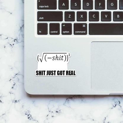 Shit Got Real V2 Sticker - Stickers | STICK IT UP