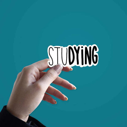 StuDYING Sticker - Stickers | STICK IT UP
