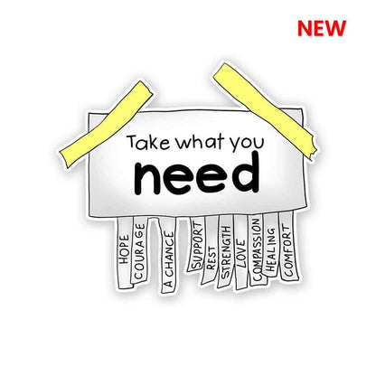 Take What You Need Sticker - Stickers | STICK IT UP