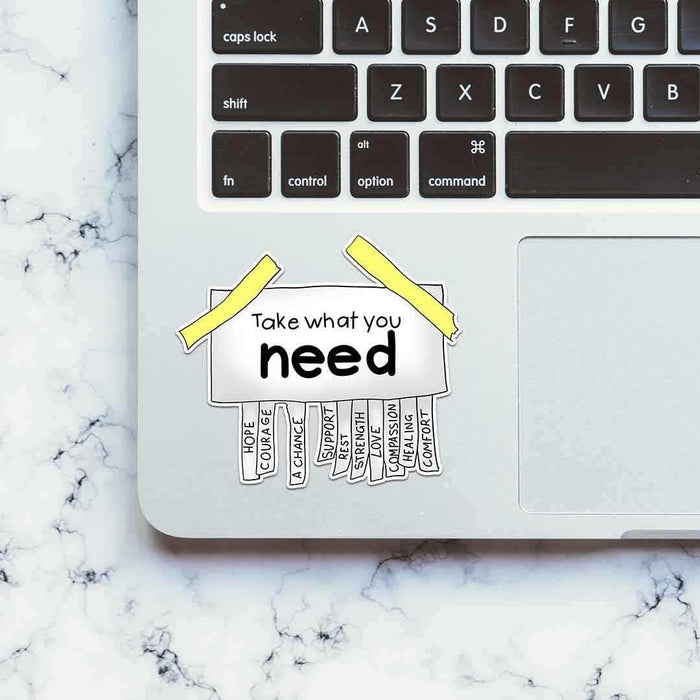Take What You Need Sticker - Stickers | STICK IT UP