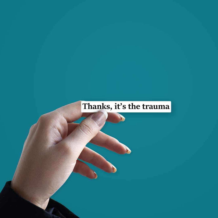 Thanks it's the trauma sticker - Stickers | STICK IT UP