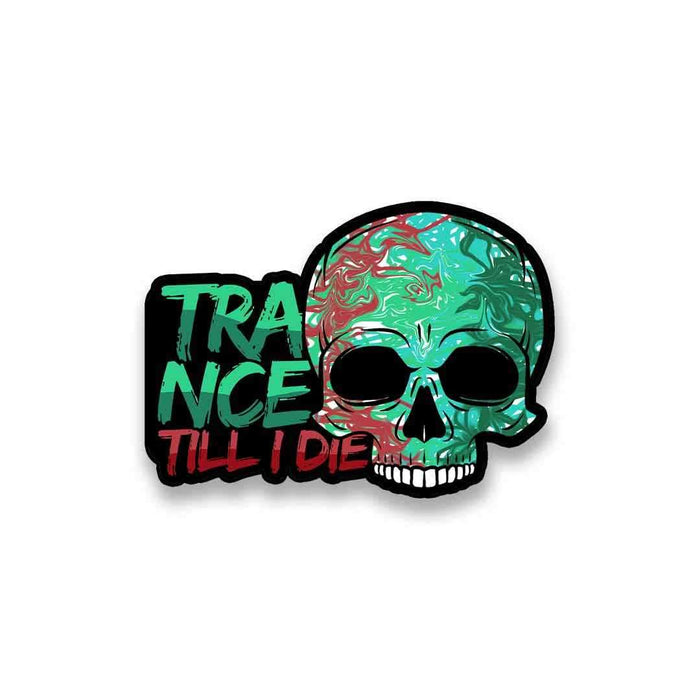Trance Till I Die Sticker - Stickers | STICK IT UP