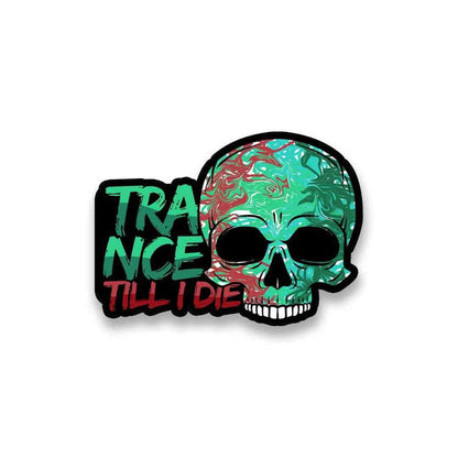 Trance Till I Die Sticker - Stickers | STICK IT UP
