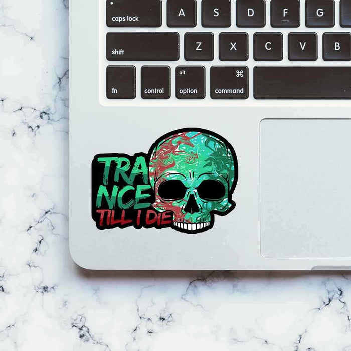 Trance Till I Die Sticker - Stickers | STICK IT UP