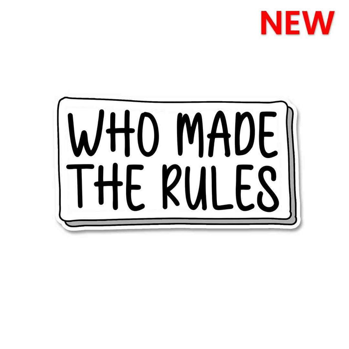 Who made the rules Sticker - Stickers | STICK IT UP
