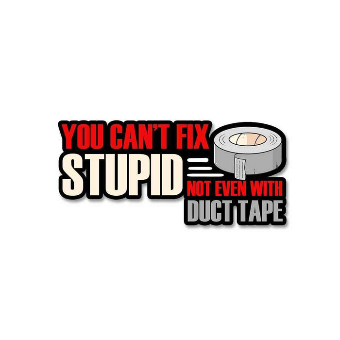 You cant fix stupid Sticker - Stickers | STICK IT UP