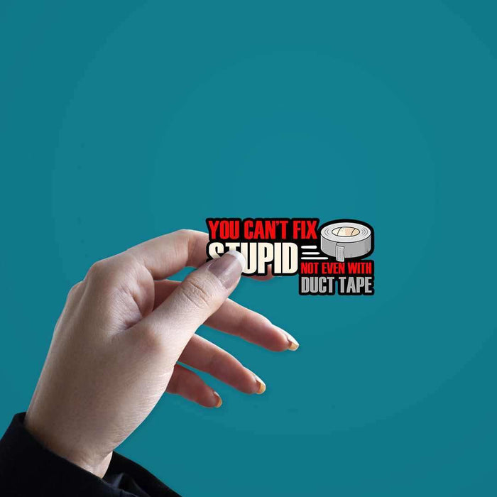 You cant fix stupid Sticker - Stickers | STICK IT UP