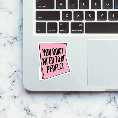 You don't need to be perfect Sticker - Stickers | STICK IT UP